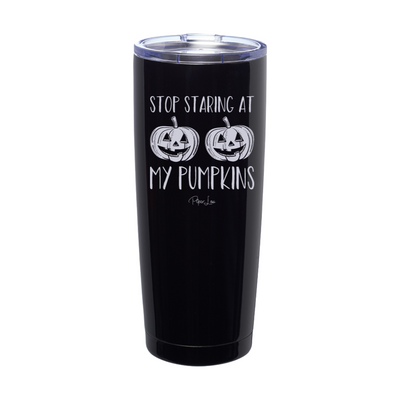 Stop Staring At My Pumpkins Laser Etched Tumbler