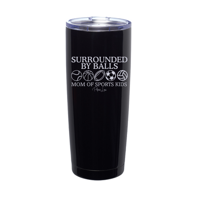 Surrounded By Balls Mom Of Sports Kids Laser Etched Tumbler
