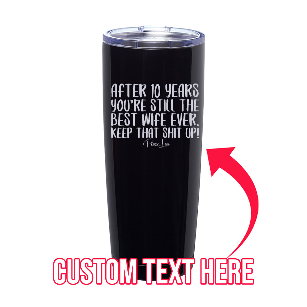 After (CUSTOM) Years You're Still The Best Wife Laser Etched Tumbler