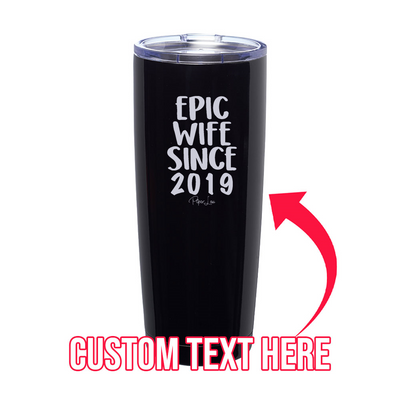 Epic Wife Since (CUSTOM) Laser Etched Tumbler