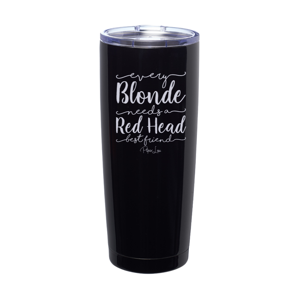 Every Blonde Needs A Red Head Best Friend Laser Etched Tumbler