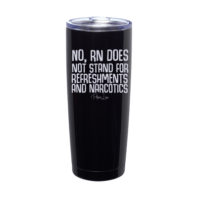 No RN Does Not Stand For Laser Etched Tumbler