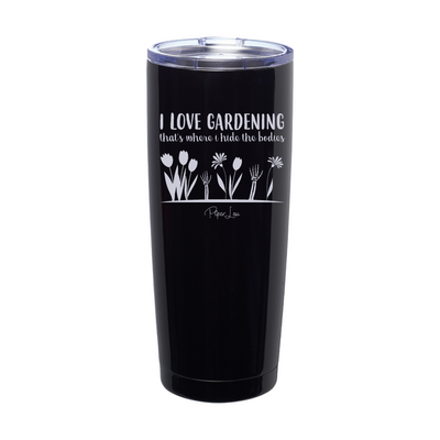 I Love Gardening That's Where I Hide The Bodies Laser Etched Tumbler