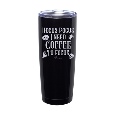 Hocus Pocus I Need Coffee To Focus Laser Etched Tumbler