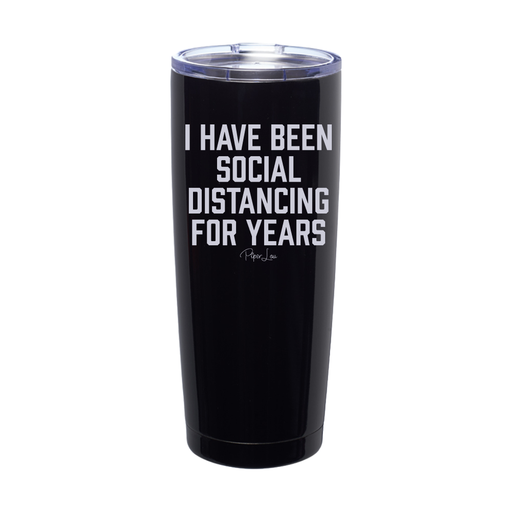 I Have Been Social Distancing For Years Laser Etched Tumbler