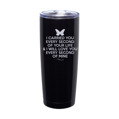 I Carried You Every Second Laser Etched Tumbler