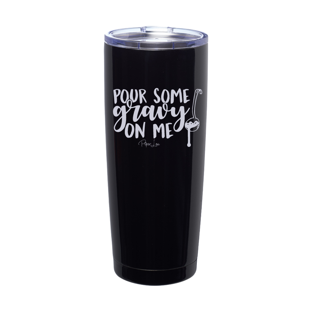 Pour Some Gravy On Me Laser Etched Tumbler