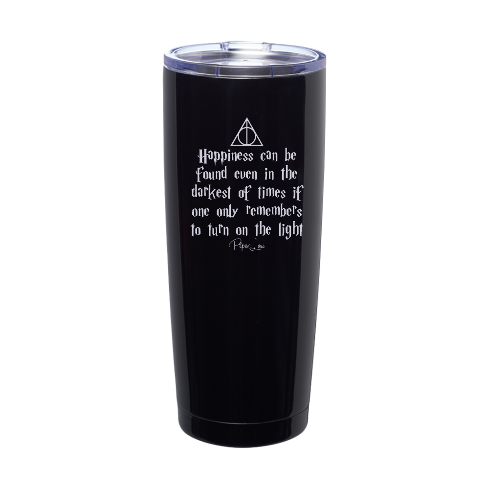 Happiness Can Be Found Even In The Darkest Of Times Laser Etched Tumbler
