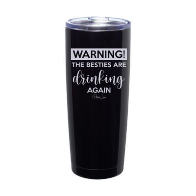Warning The Besties Drinking Again Laser Etched Tumbler