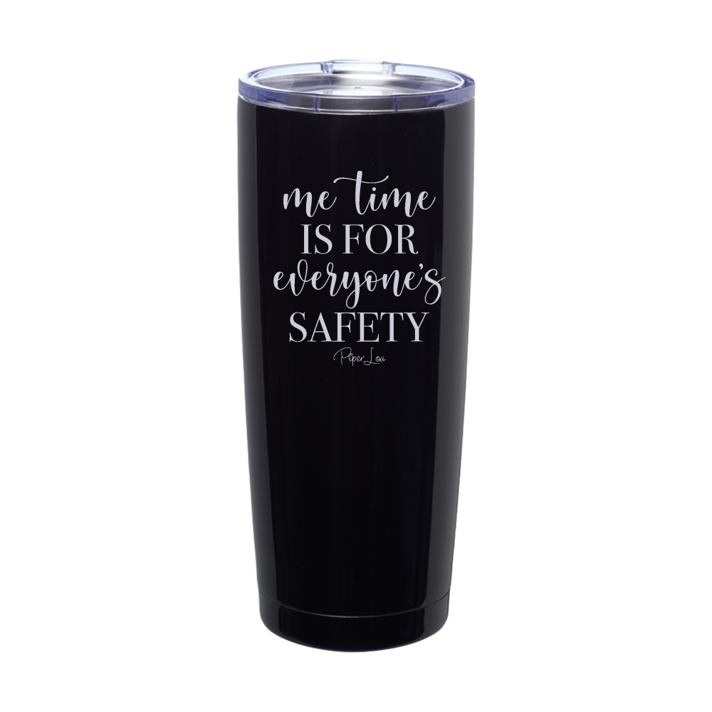 Me Time Is For Everyone's Safety Laser Etched Tumbler