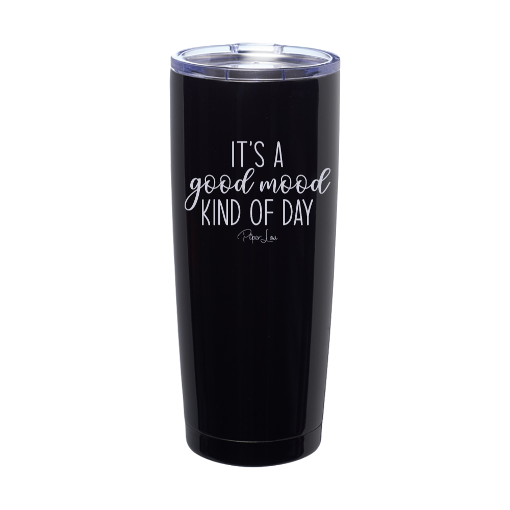 It's A Good Mood Kind Of Day Laser Etched Tumbler