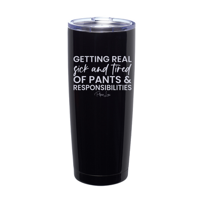 Pants And Responsibilities Laser Etched Tumbler