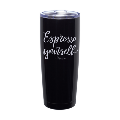 Espresso Yourself Laser Etched Tumbler