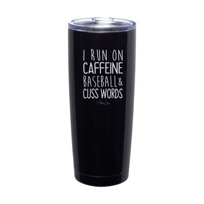 I Run On Caffeine, Baseball, & Cuss Words Laser Etched Tumbler