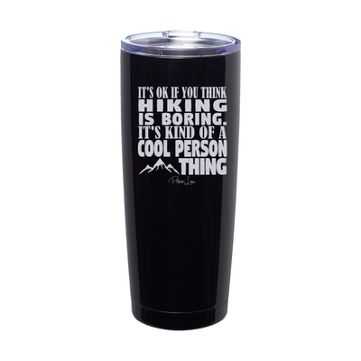 It's Ok If You Think Hiking Cool Person Laser Etched Tumbler