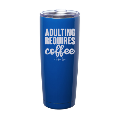 Adulting Requires Coffee Laser Etched Tumbler