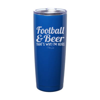 Football And Beer That's Why I'm Here Laser Etched Tumbler