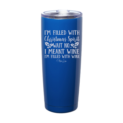 I'm Filled With Christmas Spirit Wine Laser Etched Tumbler