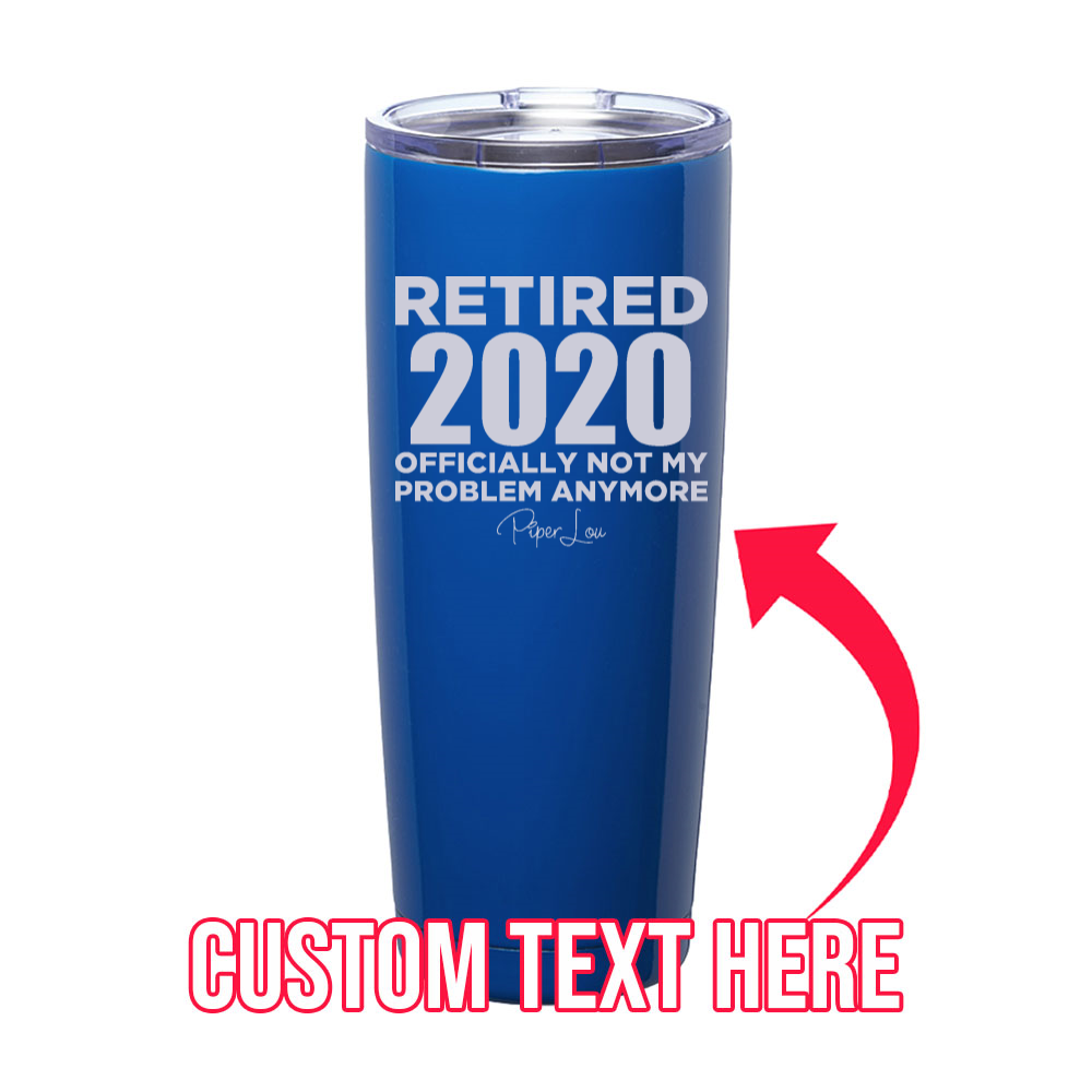 Retired (CUSTOM) Officially Not My Problem Laser Etched Tumbler
