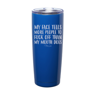 My Face Tells People To Fuck Off Laser Etched Tumbler