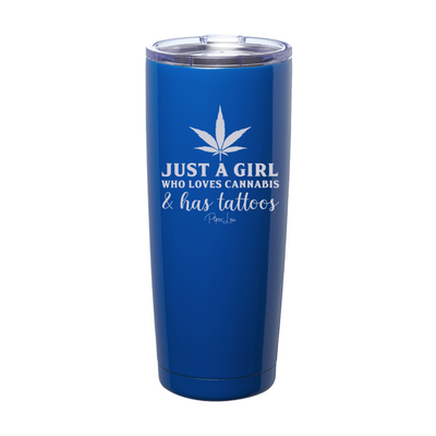 Just A Girl Who Loves Cannabis And Has Tattoos Laser Etched Tumbler