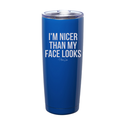 I'm Nicer Than My Face Looks Laser Etched Tumbler