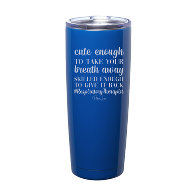 Cute Enough To Take Your Breath Away Laser Etched Tumbler
