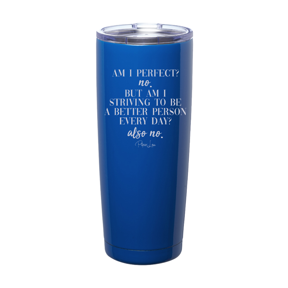 Am I Perfect Laser Etched Tumbler
