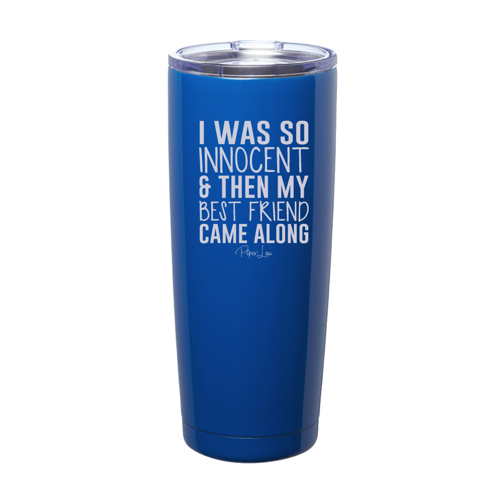 I Was So Innocent And Then My Best Friend Laser Etched Tumbler