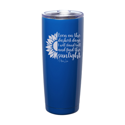 Even On The Darkest Days I Will Stand Tall Laser Etched Tumbler