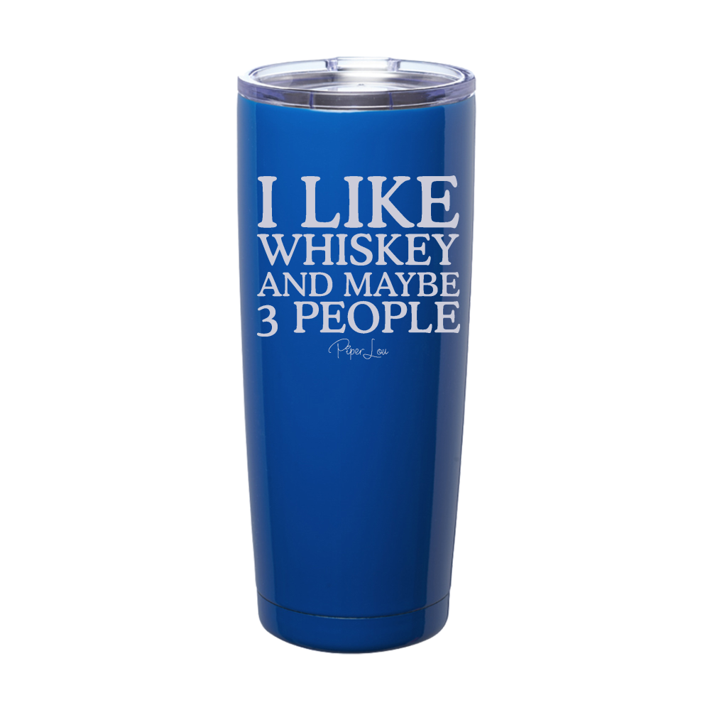 I Like Whiskey And Maybe 3 People Laser Etched Tumbler