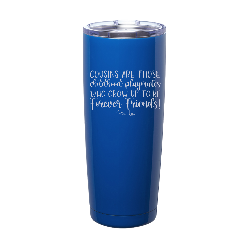 Cousins Are Those Childhood Playmates Laser Etched Tumbler