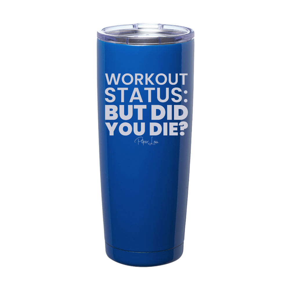 Workout Status But Did You Die Laser Etched Tumbler