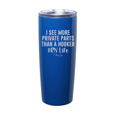 I See More Private Parts Than A Hooker RN Laser Etched Tumbler