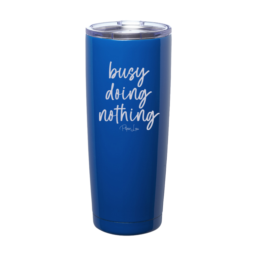 Busy Doing Nothing Laser Etched Tumbler