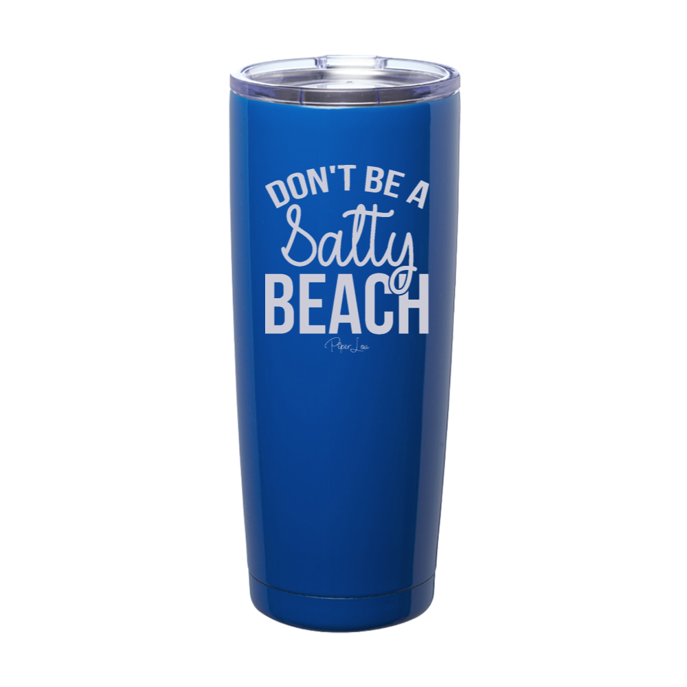 Don't Be A Salty Beach Laser Etched Tumbler