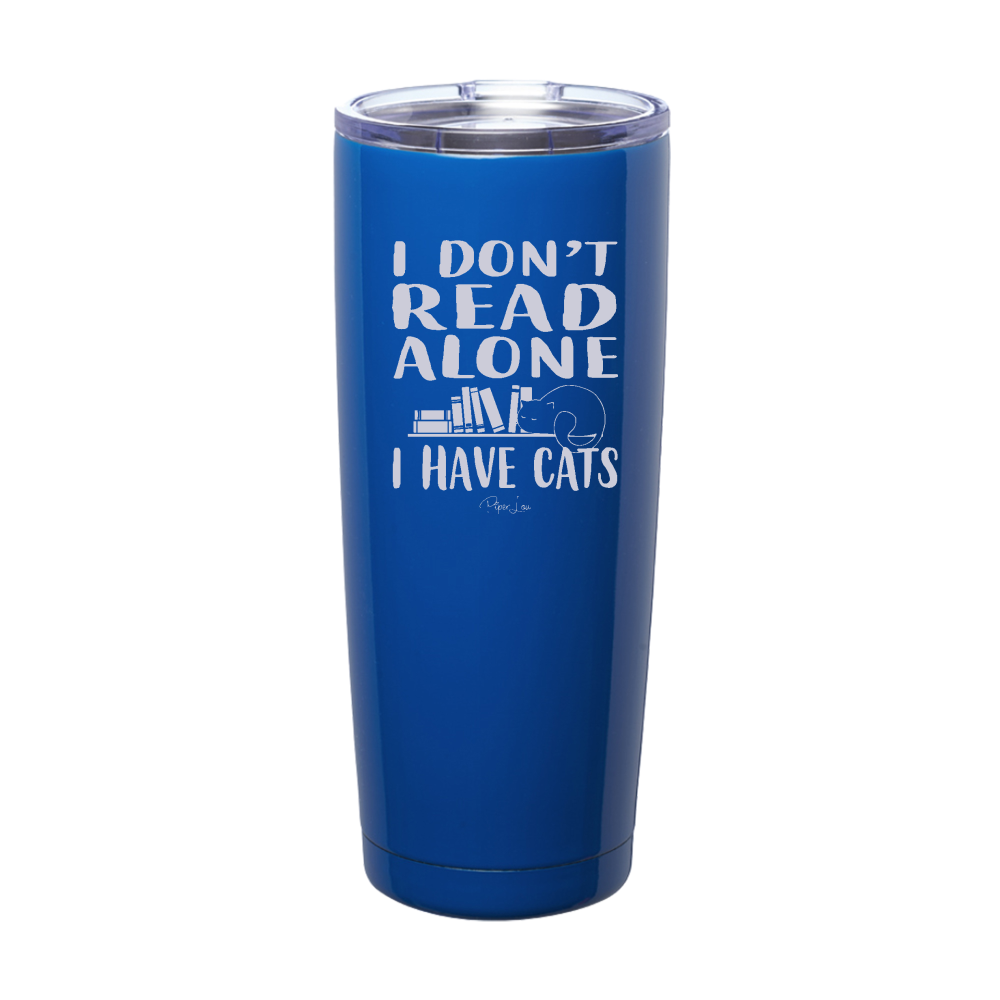 I Don't Read Alone I Have Cats Laser Etched Tumbler