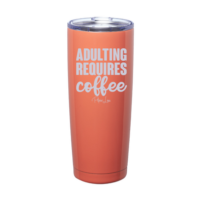 Adulting Requires Coffee Laser Etched Tumbler
