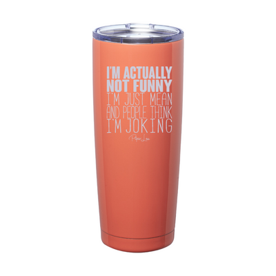 I'm Actually Not Funny Laser Etched Tumbler