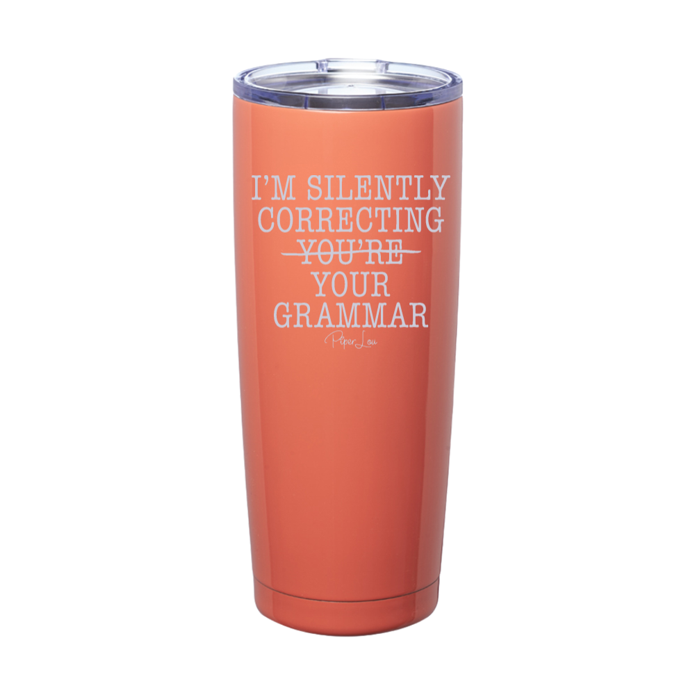I'm Silently Correcting You're Your Grammar Laser Etched Tumbler