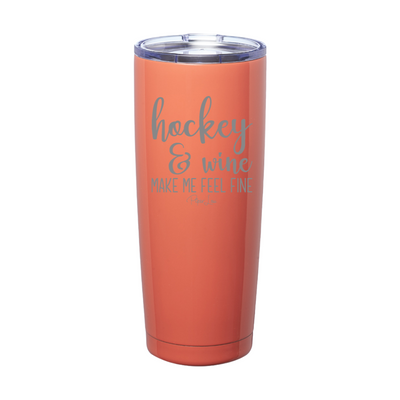 Hockey And Wine Make Me Feel Fine Laser Etched Tumbler
