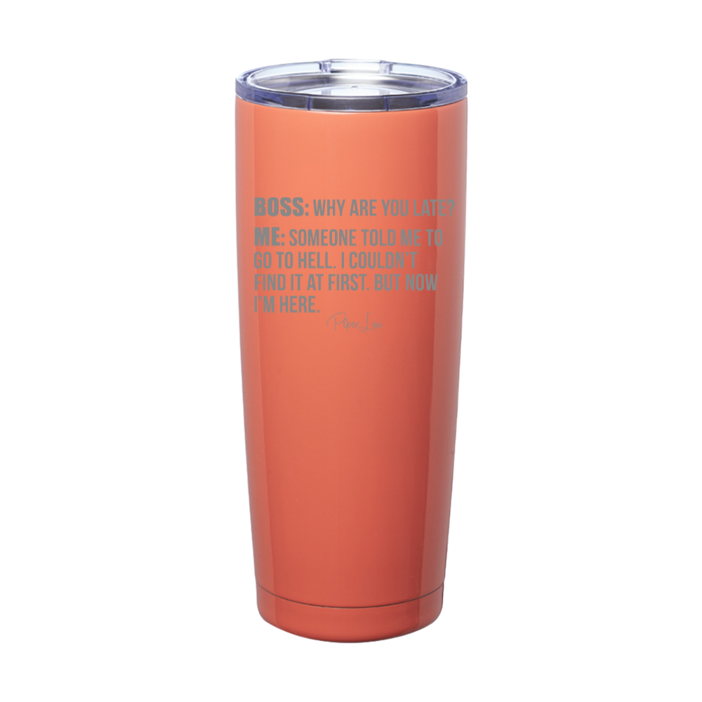 Boss Why Are You Late Laser Etched Tumbler