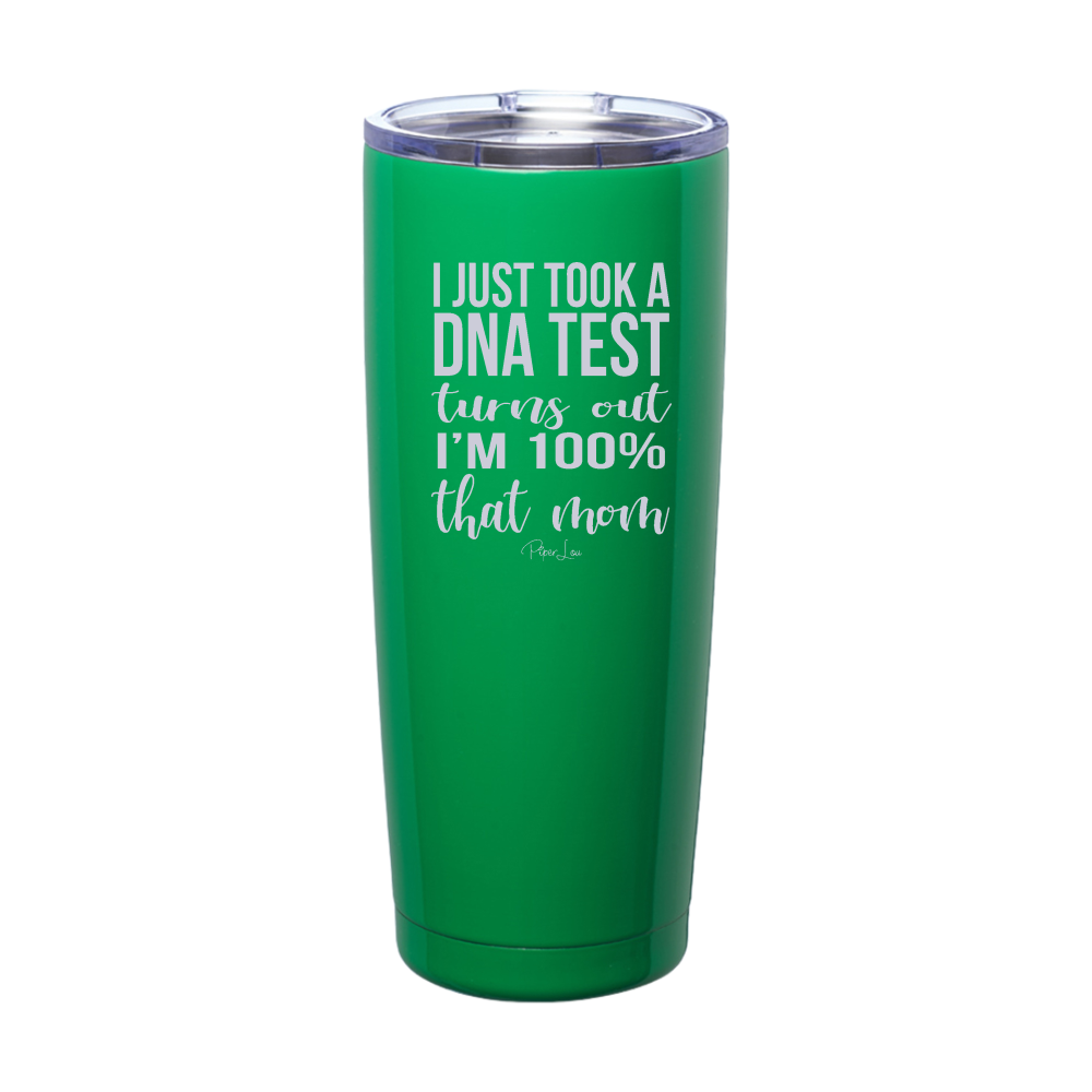 I Just Took A DNA Test I'm That Mom Laser Etched Tumbler