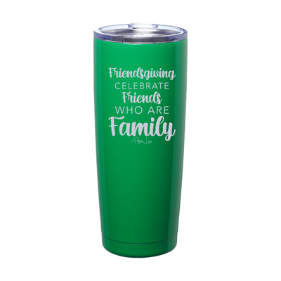 Celebrate Friends Who Are Family Laser Etched Tumbler