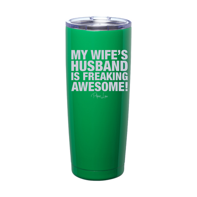 My Wife's Husband Is Freaking Awesome Laser Etched Tumbler