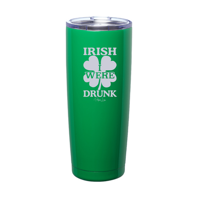 Irish I Were Drunk St. Patrick's Day Laser Etched Tumbler