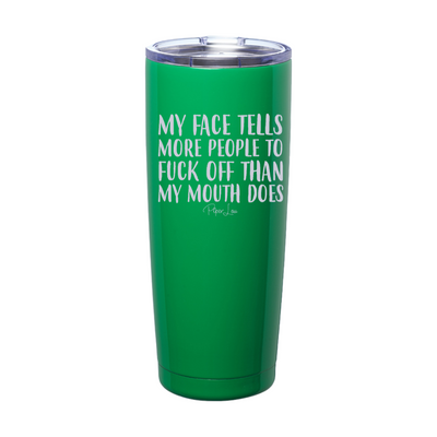 My Face Tells People To Fuck Off Laser Etched Tumbler