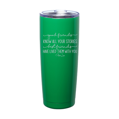 Good Friends Know All Your Stories Laser Etched Tumbler
