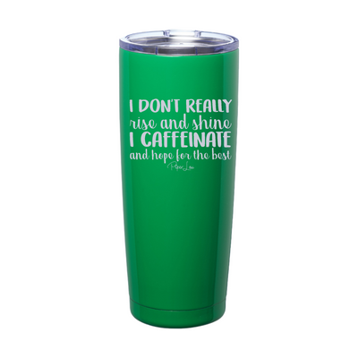 Caffeinate And Hope For The Best Laser Etched Tumbler