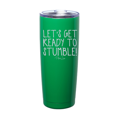Let's Get Ready To Stumble Laser Etched Tumbler